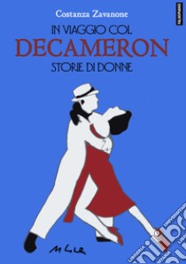 In viaggio col Decameron. Storie di donne libro di Zavanone Costanza