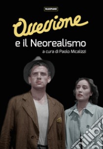 Ossessione e il Neorealismo libro di Micalizzi P. (cur.)