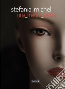 Una madre senza libro di Micheli Stefania