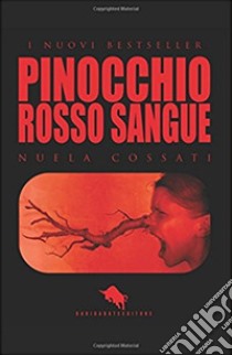 Pinocchio. Rosso sangue libro di Cossati Nuela