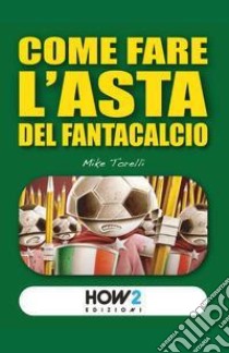 Come fare l'asta del fantacalcio libro