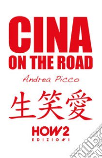 Cina on the road. Diario di viaggio libro di Picco Andrea