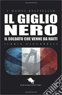 Il giglio nero libro di Ciccarelli Ilaria