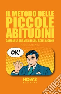 Il metodo delle piccole abitudini. Cambia la tua vita in soli sette giorni! libro di Boccanfuso Pierluigi