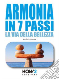 Armonia in 7 passi. La via della bellezza libro di Barone Barbara