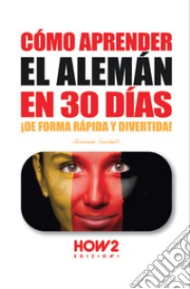 Cómo aprender el alemán en 30 días libro di Sordelli Giovanni