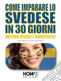 Come imparare lo svedese in 30 giorni libro di Mancini Camilla; Scasciafratte Veronica