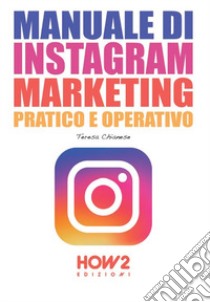 Manuale di Instagram marketing libro di Chianese Teresa