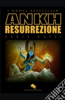 63) ANKH Resurrezione libro di Gatti Carla