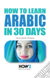 How to learn arabic in 30 days libro di Rasheeda Fatima Khalida