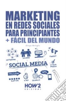 Marketing en redes sociales para principiantes libro di Bertoglio Giorgia