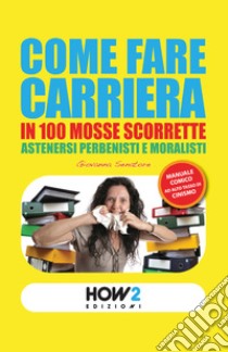 Come fare carriera in 100 mosse scorrette libro di Senatore Giovanna