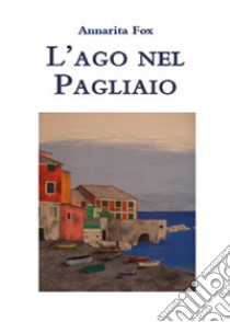 L'ago nel pagliaio libro di Fox Annarita