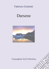 Darsene libro di Giulietti Fabrizio