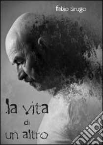 La vita di un altro libro di Sirugo Fabio