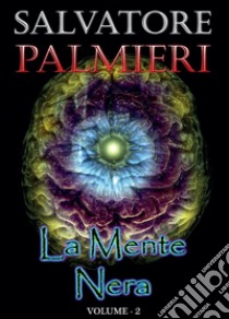 La mente nera. Vol. 2 libro di Palmieri Salvatore