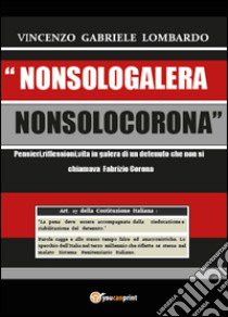 Nonsologalera Nonsolocorona libro di Lombardo Vincenzo G.