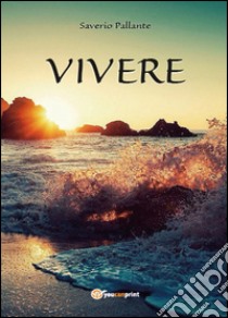 Vivere libro di Pallante Saverio