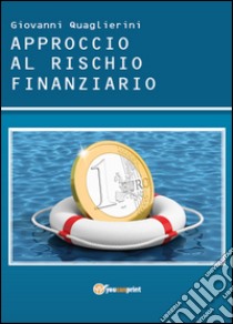 Approccio al rischio finanziario libro di Quaglierini Giovanni