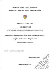 Esperienza con caregivers e utenti della Croce Rossa Italiana: progetto di educazione all'igiene orale in ambito civile e militare libro di Podda Alda