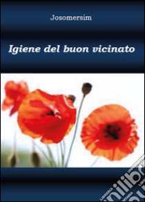 Igiene del buon vicinato libro di Josomersim