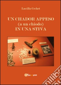 Un chador appeso (a un chiodo) in una stiva libro di Cechet Lucilla