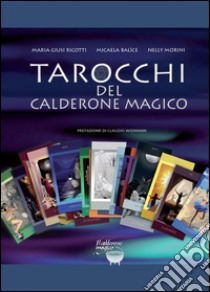 Tarocchi del calderone magico libro di Ricotti M. Giusi; Balìce Micaela; Morini Nelly