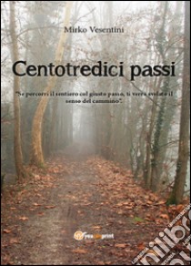 Centotredici passi libro di Vesentini Mirko