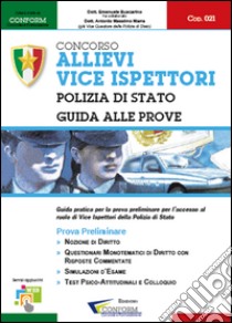 Concorso allievi vice ispettori. Polizia di Stato. Guida alle prove libro di Conform (cur.)