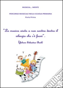 Musical... Mente. Per la Scuola elementare libro