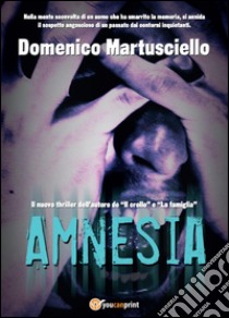 Amnesia libro di Martusciello Domenico