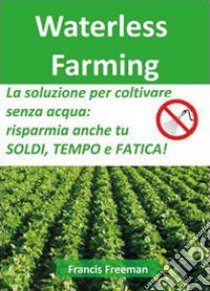 Waterless farming libro di Freeman Francis