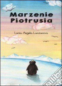 Marzenie Piotrusia. Ediz. polacca libro di Lanzanova Lucia A.