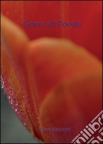 Gocce di poesia libro di Vasconi Gino