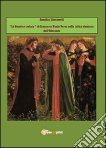 La Beatrice svelata di Francesco Paolo Perez nella critica dantesca dell'Ottocento libro di Stancanelli Annalisa