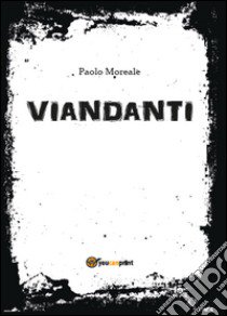 Viandanti libro di Moreale Paolo