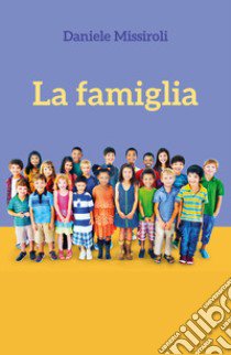 La famiglia libro di Missiroli Daniele