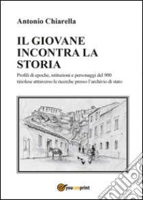 Il giovane incontra la storia libro di Chiarella Antonio