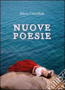 Nuove poesie libro di Cervellati Silvia