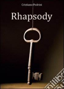 Rhapsody libro di Pedrini Cristiano