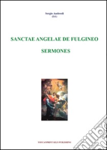 Sanctae Angelae De Fulgineo sermones libro di Andreoli Sergio