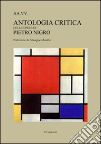 Antologia critica delle opere di Pietro Nigro libro