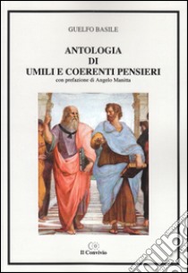 Antologia di umili e coerenti pensieri libro di Basile Guelfo