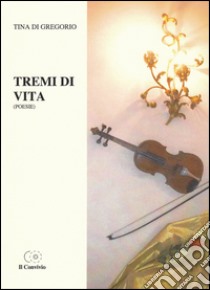 Tremi di vita libro di Di Gregorio Tina