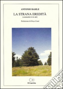 La strana eredità (commedia in tre atti) libro di Basile Antonio