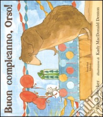 Buon compleanno, Orso! Ediz. illustrata libro di Becker Bonny