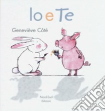 Io e te. Ediz. illustrata libro di Côté Geneviève