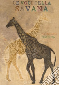 Le voci della savana. Ediz. a colori libro di Piacenza Valentina