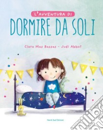 L'avventura di dormire da soli. Ediz. a colori libro di Mas Bassas Clara; Abbot Judi