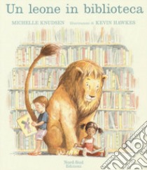 Un leone in biblioteca. Ediz. mini libro di Knudsen Michelle